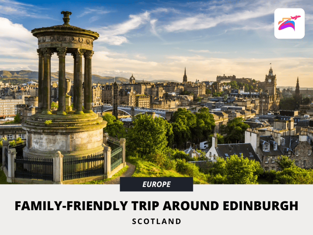 Our Edinburgh Adventure: A Family-Friendly Trip Around Scotland’s Capital