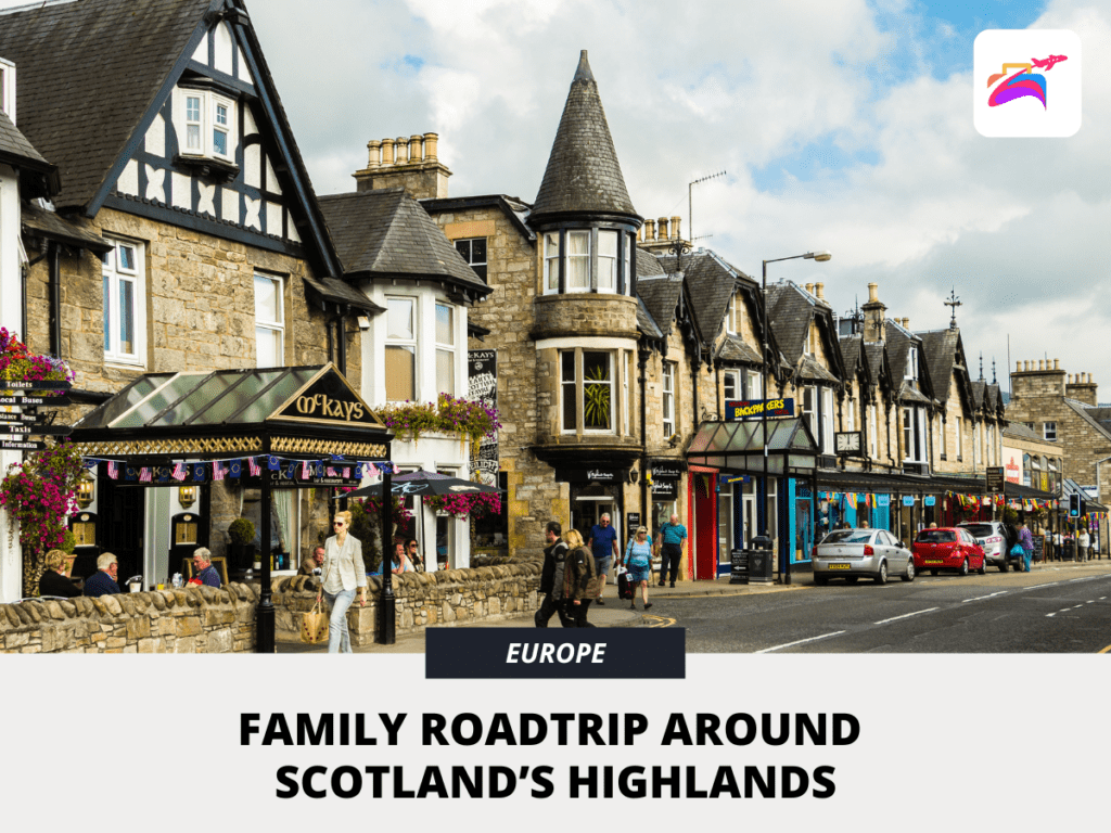Our Family Road Trip to Scotland’s Stunning Highlands